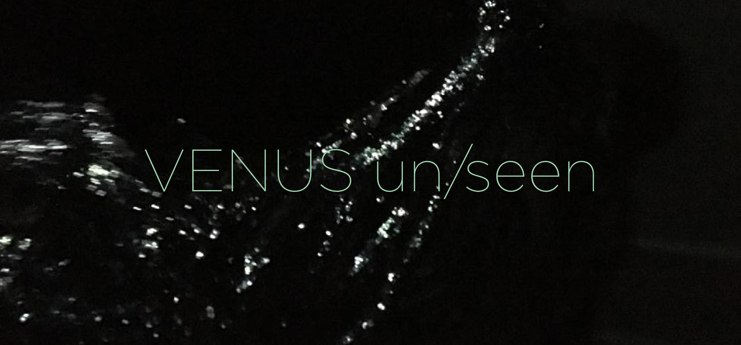 Venus un/seen